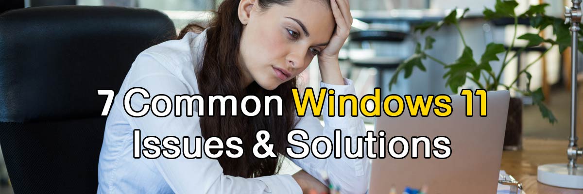 7-common-windows-11-issues-solution